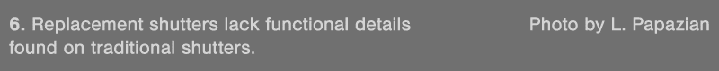 6  Replacement shutters lack functional details  Photo by L  Papazian found on traditional shutters 