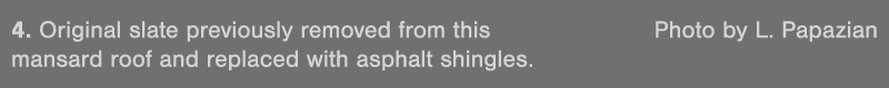 4  Original slate previously removed from this  Photo by L  Papazian mansard roof and replaced with asphalt shingles 