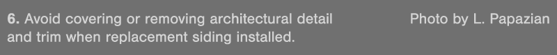 6  Avoid covering or removing architectural detail  Photo by L  Papazian and trim when replacement siding installed 