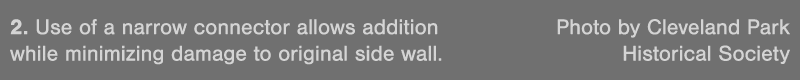 2  Use of a narrow connector allows addition Photo by Cleveland Park while minimizing damage to original side wall  H   
