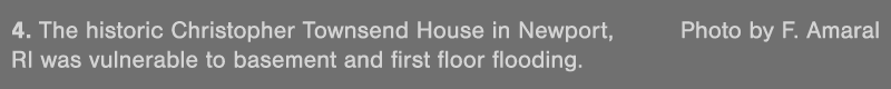 4  The historic Christopher Townsend House in Newport, Photo by F  Amaral RI was vulnerable to basement and first flo   
