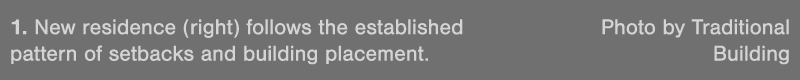 1  New residence (right) follows the established Photo by Traditional pattern of setbacks and building placement  Bui   
