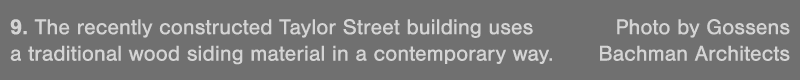 9  The recently constructed Taylor Street building uses Photo by Gossens a traditional wood siding material in a cont   