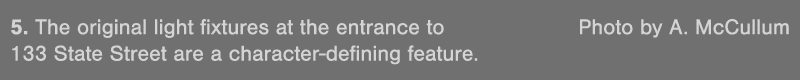5  The original light fixtures at the entrance to  Photo by A  McCullum 133 State Street are a character-defining fea   