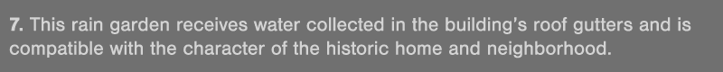 7  This rain garden receives water collected in the building s roof gutters and is compatible with the character of t   