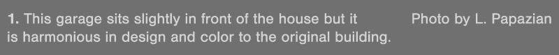1  This garage sits slightly in front of the house but it Photo by L  Papazian is harmonious in design and color to t   