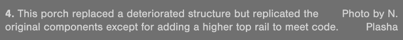 4  This porch replaced a deteriorated structure but replicated the  Photo by N  original components except for adding   