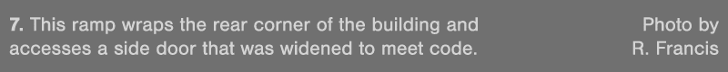 7  This ramp wraps the rear corner of the building and  Photo by accesses a side door that was widened to meet code     