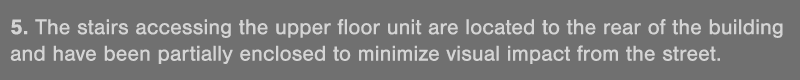 5  The stairs accessing the upper floor unit are located to the rear of the building and have been partially enclosed   